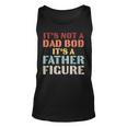 Its Not A Dad Bod Its A Father Figure Fathers Day Unisex Tank Top