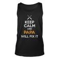 Keep Calm And Papa Will Fix It Dad Humor Gift For Mens Unisex Tank Top