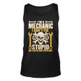 Mechanic Cant Fix Stupid But Can Fix What Stupid Does Unisex Tank Top