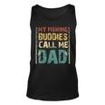 My Fishing Buddies Call Me Dad Fathers Day Fisherman Daddy Unisex Tank Top
