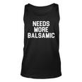 Needs More Balsamic For Italian Food Lovers Unisex Tank Top