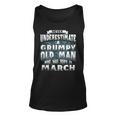 Never Underestimate A Grumpy Old Man Who Was Born In March Unisex Tank Top