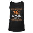 Never Underestimate A Man With A French Bulldog Unisex Tank Top