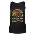 Never Underestimate An Old Man With A Tractor Farmer Farm Unisex Tank Top
