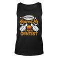 Nothing Scares Me I Am A Dentist Halloween Dentist Tank Top