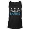 Ocean I Was Told There Would Be Sharks Shark Weeks Lover Unisex Tank Top