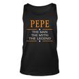 Pepe Name Gift Pepe The Man The Myth The Legend Unisex Tank Top