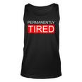 Permanently Tired Apparel Tank Top