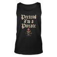 Pretend Im A Pirate Costume Party Funny Halloween Pirate Unisex Tank Top