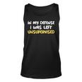Saying Funny Of In My Defense I Was Left Unsupervised Unisex Tank Top