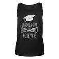 Schools Out Forever Graduation Laston Day Of School Unisex Tank Top