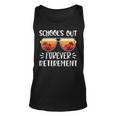 Schools Out Forever Retirement Retirement Funny Gifts Unisex Tank Top