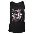 Stephens Surname Last Name Its A Stephens Thing Last Name Tank Top
