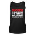 Success Is Never Owned Its Rented Motivation Unisex Tank Top