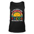 Taco If You Dont Like Tacos Im Nacho Type Funny Unisex Tank Top
