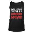 I Would Totally Survive In A Horror Movie Horror Love Love Tank Top