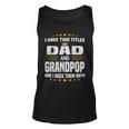 I Have Two Titles Dad And Grandpop Fathers Day Tank Top