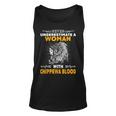 Never Underestimate Chippewa Blood Woman Native American Native American Tank Top