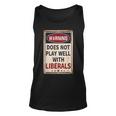 Warning Does Not Play Well With Liberals Conservative Tank Top