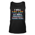 I Will Say Gay And I Will Protect Trans Kids Lgbt Gay Pride Tank Top