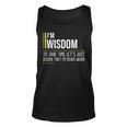 Wisdom Name Gift Im Wisdom Im Never Wrong Unisex Tank Top
