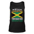 Yuh Nah Guh Understand It's A Jamaican Thing Tank Top