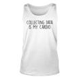 Collecting Data Is My Cardio Behavior Analyst Sped Squad Unisex Tank Top