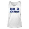 Do A Kickflip Skateboarding A Kickflip Unisex Tank Top