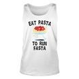 Eat Pasta To Run Fasta Italian Food Noodles Spaghetti Unisex Tank Top