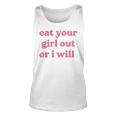 Eat Your Girl Out Or I Will Funny Lgbtq Pride Human Rights Unisex Tank Top