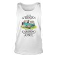 Never Underestimate Who Loves Camping April Unisex Tank Top
