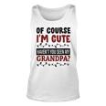 Of Course Im Cute Havent You Seen My Grandpa Red Plaid Unisex Tank Top
