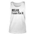 Relax I Can Fix It Funny Relax Unisex Tank Top