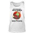 Never Underestimate An Old Woman With A Mobility Scooter Old Woman Tank Top