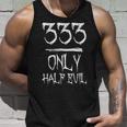333 Only Half Evil Evil Tank Top Gifts for Him