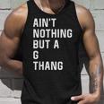 Ain't Nothing But A G Thang 90S Tank Top Gifts for Him