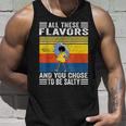 All These Flavors And You Chose To Be A Salty Woman Funny Unisex Tank Top Gifts for Him