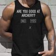 Are You Good At Archery Funny Archery Joke - Are You Good At Archery Funny Archery Joke Unisex Tank Top Gifts for Him