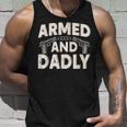 Armed And Dadly Funny Deadly Father Gift For Fathers Day Unisex Tank Top Gifts for Him