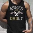Armed And Dadly Funny Deadly Father Gifts For Fathers Unisex Tank Top Gifts for Him