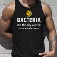 Bacteria Its The Only Culture Some People Have Bacteria Unisex Tank Top Gifts for Him