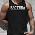 Bacteria Its The Only Culture Some People Have Unisex Tank Top Gifts for Him