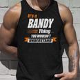 Bandy Name Gift Its A Bandy Unisex Tank Top Gifts for Him