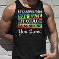 Be Careful It Could Be Someone You Love Lgbt Pride Month Unisex Tank Top Gifts for Him