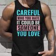 Be Careful Who You Hate Trans Lgbt Lgbtq Transgender Pride Unisex Tank Top Gifts for Him
