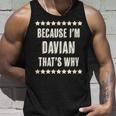 Because Im Davian Thats Why | Funny Name Gift Unisex Tank Top Gifts for Him