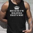 Because Im Malaysia Thats Why Malaysia Name Unisex Tank Top Gifts for Him