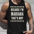 Because Im Mariana Thats Why | Funny Cute Name Gift Unisex Tank Top Gifts for Him