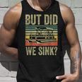 Boat Captain- But Did We Sink Funny Pontoon Boating Men Unisex Tank Top Gifts for Him