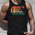 Born To Golf Forced To Work Golfing Golfer Funny Player Unisex Tank Top Gifts for Him